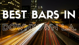 Best Bars in Downtown LA